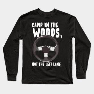 Camp In The Woods Not the Left Lane Long Sleeve T-Shirt